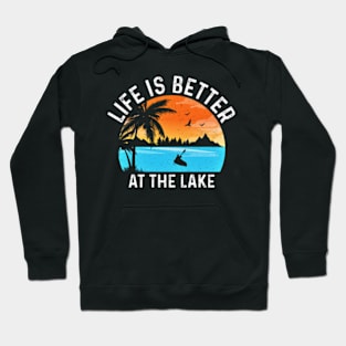 Life Is Better At The Lake Hoodie